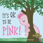 It's Ok to Be Pink! - Paperback