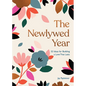 The Newlywed Year: 52 Ideas for Building a Love That Lasts - Hardcover