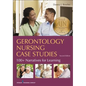 Gerontology Nursing Case Studies: 100+ Narratives for Learning - Paperback