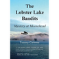 The Lobster Lake Bandits: Mystery at Moosehead - Paperback
