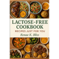Lactose-free Cookbook: Recipes just for you - Paperback