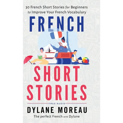 French Short Stories: Thirty French Short Stories for Beginners to Improve your French Vocabulary - Hardcover