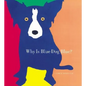 Why Is Blue Dog Blue?: A Tale of Colors - Hardcover