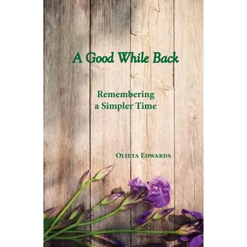 A Good While Back: Remembering a Simpler Time - Paperback