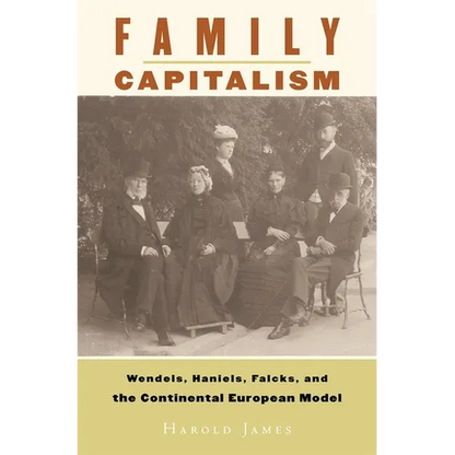 Family Capitalism: Wendels, Haniels, Falcks, and the Continental European Model - Hardcover