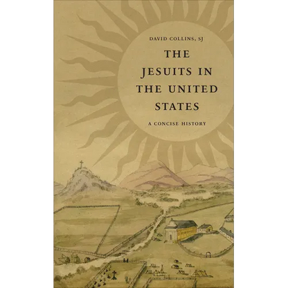 The Jesuits in the United States: A Concise History - Hardcover