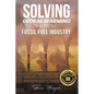 Solving Global Warming Will Kill the Fossil Fuel Industry - Paperback