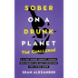 Sober On A Drunk Planet: The Challenge. A 31-Day Guided Sobriety Journal With Prompts And Daily Reflections For Living Sober (Alcohol Recovery Journal - Hardcover