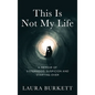 This Is Not My Life: A Memoir of Sisterhood, Suspicion and Starting Over - Hardcover