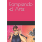 Rompiendo el Arte - Paperback