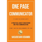 One Page Communicator: A Practical Guide to Mastering One Page Communication - Paperback