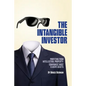 The Intangible Investor: Profiting from Intellectual Property: Companies' Most Elusive Assets - Paperback