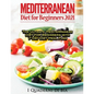 Mediterranean Diet For Beginners: Top Health And Delicious Mediterranean Diet Recipes To Lose Weight, Get Lean, And Feel Amazing - Paperback