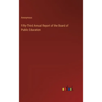 Fifty-Third Annual Report of the Board of Public Education - Hardcover