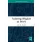 Fostering Wisdom at Work - Hardcover