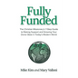 Fully Funded: The Christian Missionary's 7-Step Guide to Raising Support and Growing Your Donor Base in Today's Modern World - Paperback