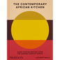 The Contemporary African Kitchen: Home Cooking Recipes from the Leading Chefs of Africa - Hardcover