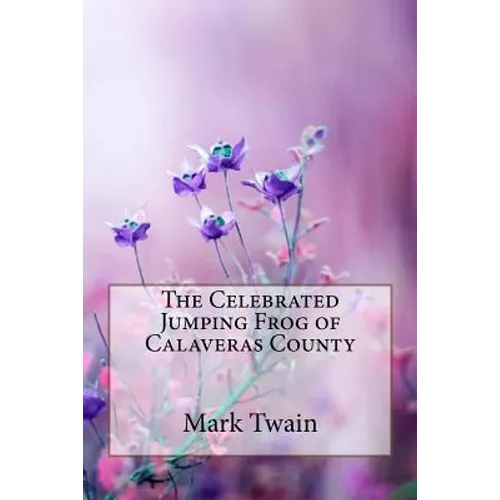 The Celebrated Jumping Frog of Calaveras County Mark Twain - Paperback