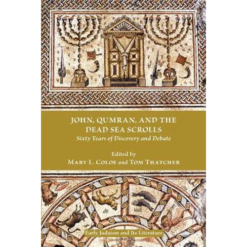 John, Qumran, and the Dead Sea Scrolls: Sixty Years of Discovery and Debate - Paperback