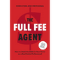 The Full Fee Agent: How to Stack the Odds in Your Favor as a Real Estate Professional - Paperback