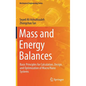 Mass and Energy Balances: Basic Principles for Calculation, Design, and Optimization of Macro/Nano Systems - Hardcover