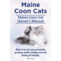 Maine Coon Cats. Maine Coon Cat Owners Manual. Maine Coon cats care, personality, grooming, health, training, costs and feeding all included. - Paperback
