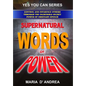 Supernatural Words of Power: Control and Influence Others Through the Incredible Secret Power of Ordinary Speech - Paperback