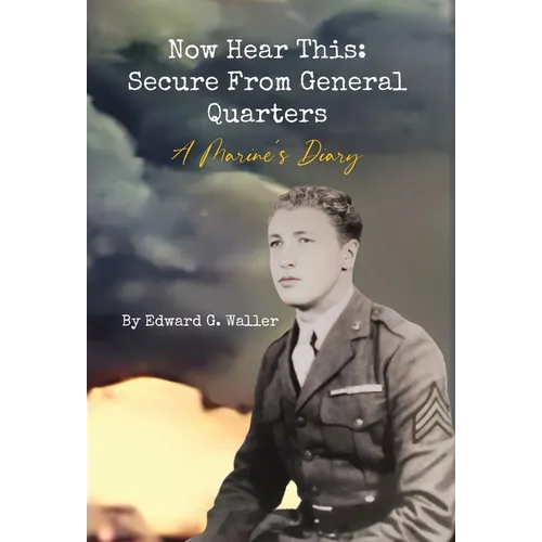 Now Hear This: A Marine's Diary - Hardcover