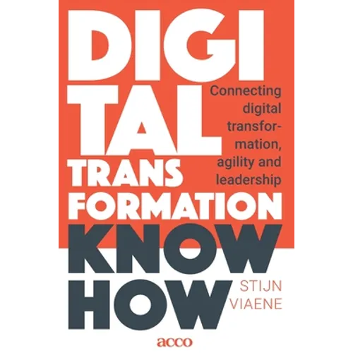 Digital Transformation Know How: Connecting digital transformation, agility and leadership - Paperback