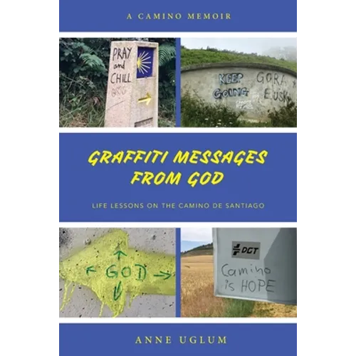 Graffiti Messages from God: Life Lessons on the Camino de Santiago - Paperback