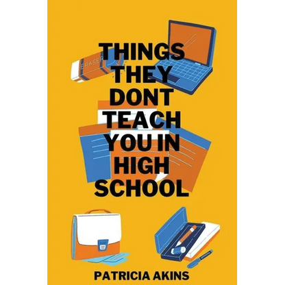 Things They Don't Teach You In High School - Paperback