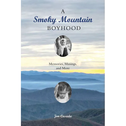 A Smoky Mountain Boyhood: Memories, Musings, and More - Paperback