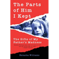 The Parts of Him I Kept: The Gifts of My Father's Madness - Paperback