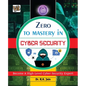 Zero To Mastery In Cybersecurity- Become Zero To Hero In Cybersecurity, This Cybersecurity Book Covers A-Z Cybersecurity Concepts, 2022 Latest Edition - Paperback