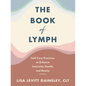 The Book of Lymph: Self-Care Practices to Enhance Immunity, Health, and Beauty - Hardcover
