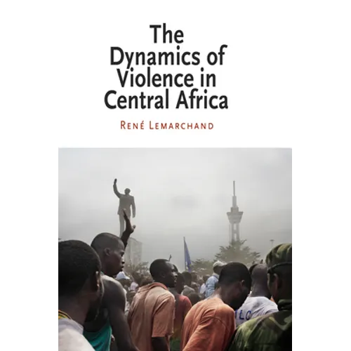 The Dynamics of Violence in Central Africa - Paperback