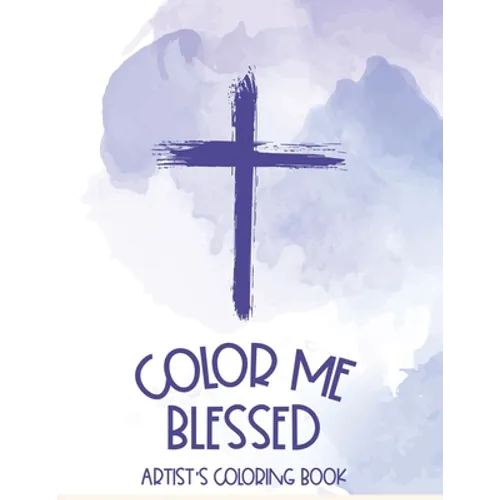 Color Me Blessed Artist's Coloring Book: Bible Verse Coloring Book With Relaxing Designs For Adults, Stress Relief Coloring Pages For Christian Women - Paperback