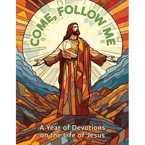 Come, Follow Me: A Year of Devotions on the Life of Jesus - Paperback