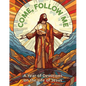 Come, Follow Me: A Year of Devotions on the Life of Jesus - Paperback