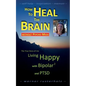How to HEAL the BRAIN without PSYCHO MEDS: The True Story of me - Living Happy with Bipolar 2 and PTSD - Paperback