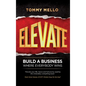Elevate: Build a Business Where Everybody Wins - Hardcover