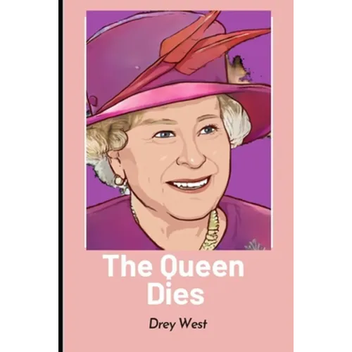 The Queen Dies: Her early life, styles and titles, beliefs and interests, and codenames. - Paperback