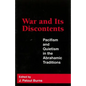 War and Its Discontents: Pacifism and Quietism in the Abrahamic Traditions - Hardcover