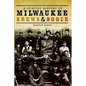 A Spirited History of Milwaukee Brews & Booze - Paperback