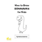 How to Draw Dinosaurs for Kids: Easy Step by Step Drawing and Activity Book - Paperback