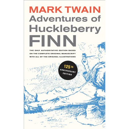 Adventures of Huckleberry Finn, 125th Anniversary Edition: The Only Authoritative Text Based on the Complete, Original Manuscript Volume 9 - Paperback