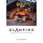 Glamping: Glamorous Camping in the Great Outdoors - Hardcover