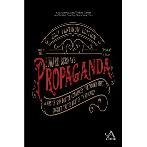 Propaganda: A Master Spin Doctor Convinces the World That Dogsh*t Tastes Better Than Candy - Paperback