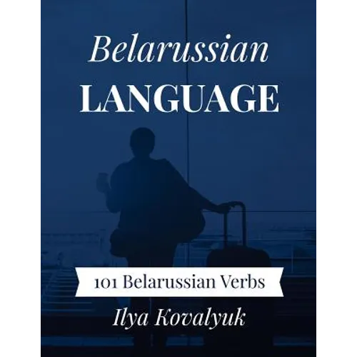 Belarussian Language: 101 Belarussian Verbs - Paperback