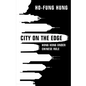 City on the Edge: Hong Kong Under Chinese Rule - Hardcover